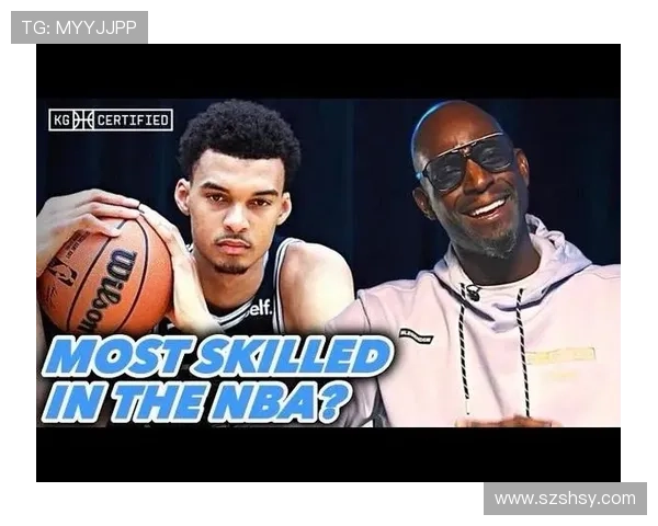 怪物级天赋 加内特赞文班亚马似KD与奥尼尔的完美融合